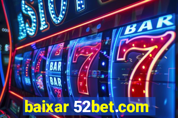 baixar 52bet.com